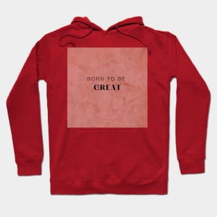 Born to be Great Hoodie